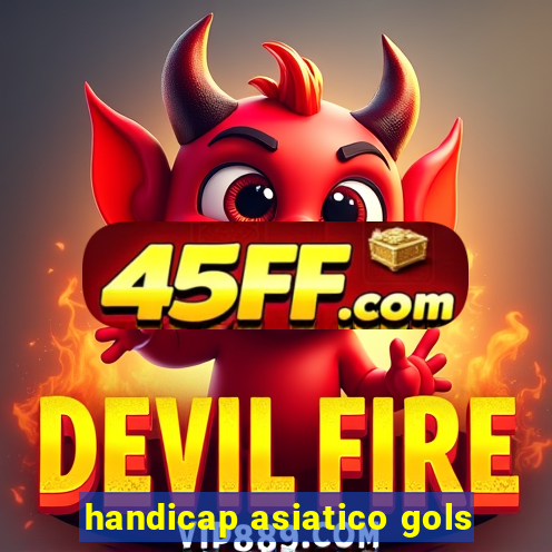 handicap asiatico gols